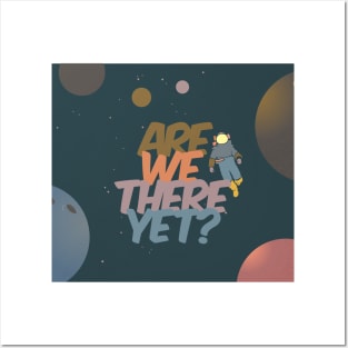 "Are we there yet?" Spaceman in space. Posters and Art